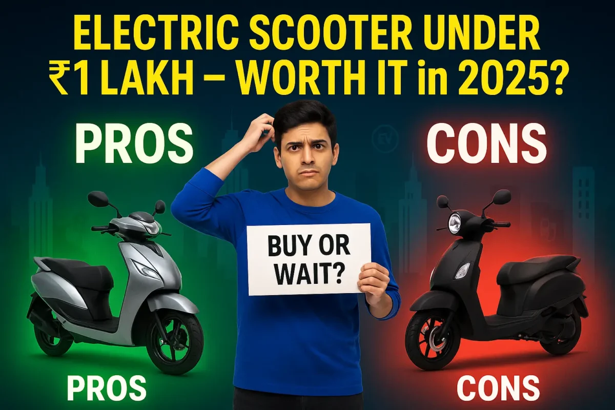 Before You Buy: Must-Know Pros or Cons of Electric Scooters Under 1 Lakh (2025 Edition)